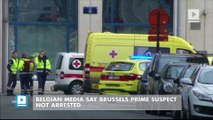 Belgian media say Brussels prime suspect not arrested