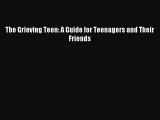 Read The Grieving Teen: A Guide for Teenagers and Their Friends Ebook Free