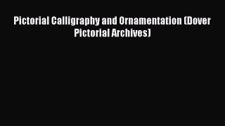 Download Pictorial Calligraphy and Ornamentation (Dover Pictorial Archives)  Read Online