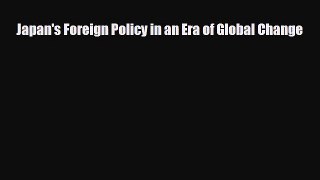 Download ‪Japan's Foreign Policy in an Era of Global Change PDF Online