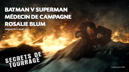 Secrets de tournage: «Batman V Superman», «Rosalie Blum» et «Médecin de campagne»