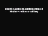 Read Dreams of Awakening: Lucid Dreaming and Mindfulness of Dream and Sleep Ebook Free