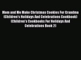 Download Mom and Me Make Christmas Cookies For Grandma (Children's Holidays And Celebrations