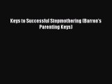 Download Keys to Successful Stepmothering (Barron's Parenting Keys)  EBook