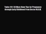 PDF Twins 101: 50 Must-Have Tips for Pregnancy through Early Childhood From Doctor M.O.M.