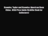 Download Knowles Taylor and Knowles: American Bone China : With Price Guide (Schiffer Book