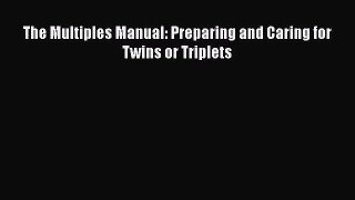 Download The Multiples Manual: Preparing and Caring for Twins or Triplets  Read Online