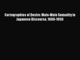 Download Cartographies of Desire: Male-Male Sexuality in Japanese Discourse 1600-1950  Read