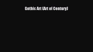 PDF Gothic Art (Art of Century)  Read Online