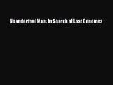 [PDF] Neanderthal Man: In Search of Lost Genomes [Read] Online