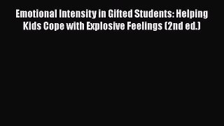 Read Emotional Intensity in Gifted Students: Helping Kids Cope with Explosive Feelings (2nd