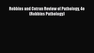 Download Robbins and Cotran Review of Pathology 4e (Robbins Pathology) PDF Free