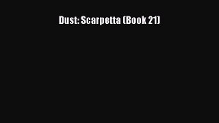 Read Dust: Scarpetta (Book 21) Ebook