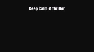 Read Keep Calm: A Thriller Ebook