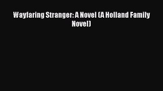 Read Wayfaring Stranger: A Novel (A Holland Family Novel) Ebook