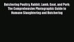 Read Butchering Poultry Rabbit Lamb Goat and Pork: The Comprehensive Photographic Guide to