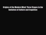 [PDF] Origins of the Modern Mind: Three Stages in the Evolution of Culture and Cognition [Read]