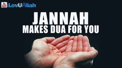 Jannah Makes Dua For You ᴴᴰ - Beautiful Hadith