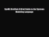 Read SysML Distilled: A Brief Guide to the Systems Modeling Language Ebook Online