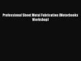 Read Professional Sheet Metal Fabrication (Motorbooks Workshop) PDF Online