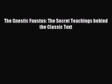 Download The Gnostic Faustus: The Secret Teachings behind the Classic Text Ebook Online