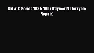 Read BMW K-Series 1985-1997 (Clymer Motorcycle Repair) Ebook Online