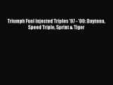 Read Triumph Fuel Injected Triples '97 - '00: Daytona Speed Triple Sprint & Tiger PDF Free