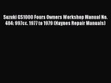 Read Suzuki GS1000 Fours Owners Workshop Manual No. 484: 997cc. 1977 to 1979 (Haynes Repair