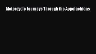 Download Motorcycle Journeys Through the Appalachians PDF Free