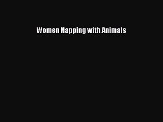 Download Women Napping with Animals Free Books