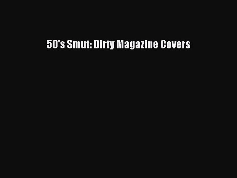 PDF 50's Smut: Dirty Magazine Covers  Read Online