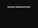 Download Horny girls showing their bodies  Read Online
