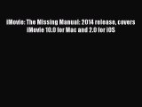 Download iMovie: The Missing Manual: 2014 release covers iMovie 10.0 for Mac and 2.0 for iOS