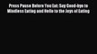 Read Press Pause Before You Eat: Say Good-bye to Mindless Eating and Hello to the Joys of Eating