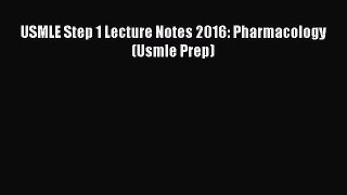 [PDF] USMLE Step 1 Lecture Notes 2016: Pharmacology (Usmle Prep) [Read] Online