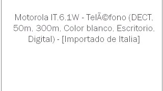 Motorola IT.6.1W - TelÃ©fono (DECT, 50m, 300m, Color blanco, Escritorio, Digital) - [Importado de Italia]
