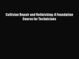 Read Collision Repair and Refinishing: A Foundation Course for Technicians PDF Online