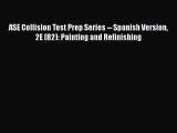 Download ASE Collision Test Prep Series -- Spanish Version 2E (B2): Painting and Refinishing