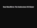 Download Rear View Mirror: The Confessions Of A Sinner Ebook Free