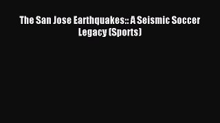Download The San Jose Earthquakes:: A Seismic Soccer Legacy (Sports) PDF Free