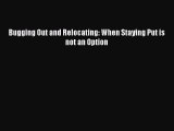 Download Bugging Out and Relocating: When Staying Put is not an Option Ebook Online