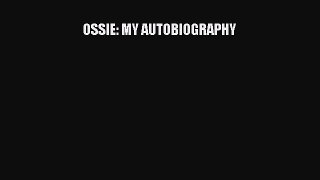 Read OSSIE: MY AUTOBIOGRAPHY PDF Online