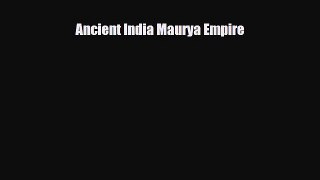 Read ‪Ancient India Maurya Empire PDF Online