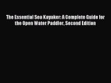 Download The Essential Sea Kayaker: A Complete Guide for the Open Water Paddler Second Edition