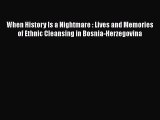 PDF When History Is a Nightmare : Lives and Memories of Ethnic Cleansing in Bosnia-Herzegovina