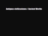 Download ‪Antiguas civilizaciones / Ancient Worlds PDF Free