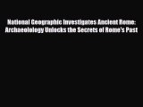 Read ‪National Geographic Investigates Ancient Rome: Archaeolology Unlocks the Secrets of Rome's