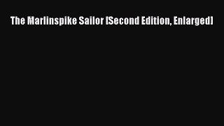 Read The Marlinspike Sailor [Second Edition Enlarged] Ebook Free