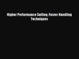 Read Higher Performance Sailing: Faster Handling Techniques Ebook Free
