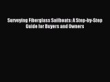 Download Surveying Fiberglass Sailboats: A Step-by-Step Guide for Buyers and Owners PDF Free
